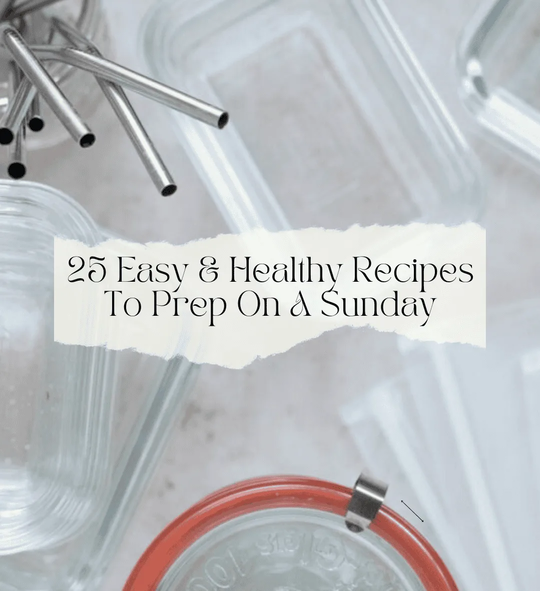 25 Easy & Healthy Recipes To Prep on Sunday